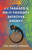 J. J. Tabasco's International Do-It-Yourself Detective Agency (eBook, ePUB) J. J. Tabasco's International Do-It-Yourself Detective Agency (eBook, ePUB)