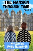 The Mansion Through Time Book 4 (A Time Travel Adventure) (eBook, ePUB) The Mansion Through Time Book 4 (A Time Travel Adventure) (eBook, ePUB)