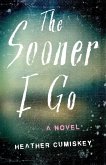 The Sooner I Go (eBook, ePUB) The Sooner I Go (eBook, ePUB)
