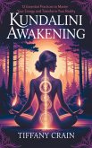 Kundalini Awakening:12 Essential Practices to Master Your Energy and Transform Your Reality (eBook, ePUB) Kundalini Awakening:12 Essential Practices to Master Your Energy and Transform Your Reality (eBook, ePUB)