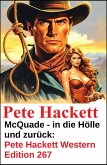 McQuade - in die Hölle und zurück: Pete Hackett Western Edition 267 (eBook, ePUB)