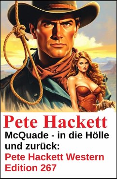 Cover McQuade - in die Hölle und zurück: Pete Hackett Western Edition 267 (eBook, ePUB)