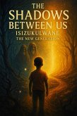The shadow's between us isizukulwane (eBook, ePUB) The shadow's between us isizukulwane (eBook, ePUB)