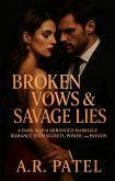 Broken Vows & Savage Lies: A Dark Mafia Arranged Marriage Romance with Secrets, Power, and Passion (eBook, ePUB)