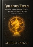 Quantum Tantra: How the 112 Dhara¿as of Vijñana Bhairava Explain Neuroscience, Physics, and the Fabric of Reality (eBook, ePUB)