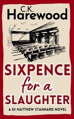 Sixpence for a Slaughter (DI Matthew Stannard, #4) (eBook, ePUB) - Harewood, C. K.