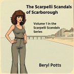 The Scarpelli Scandals of Scarborough (eBook, ePUB) The Scarpelli Scandals of Scarborough (eBook, ePUB)