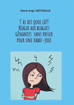 T'as dit quoi là?! Réagir aux blagues gênantes sans passer pour une rabat-joie (eBook, ePUB)