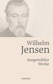 Wilhelm Jensen. Ausgewählte Werke. (eBook, ePUB) Wilhelm Jensen. Ausgewählte Werke. (eBook, ePUB)