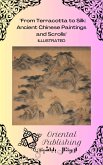 From Terracotta to Silk Ancient Chinese Paintings and Scrolls (eBook, ePUB) From Terracotta to Silk Ancient Chinese Paintings and Scrolls (eBook, ePUB)