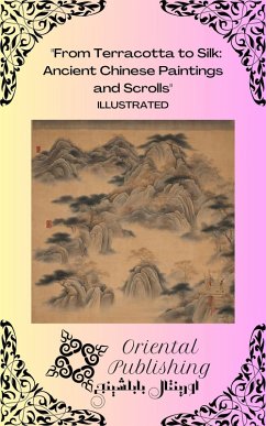 Cover From Terracotta to Silk Ancient Chinese Paintings and Scrolls (eBook, ePUB)