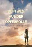 Dein Weg aus der Opferrolle (eBook, ePUB)