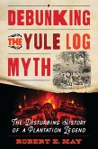 Debunking the Yule Log Myth (eBook, ePUB) Debunking the Yule Log Myth (eBook, ePUB)