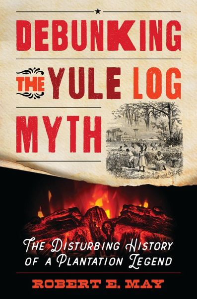 Debunking the Yule Log Myth (eBook, ePUB) Debunking the Yule Log Myth (eBook, ePUB)