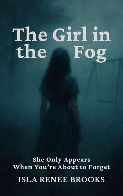 The Girl in the Fog: She Only Appears When You're About to Forget (Whispers Beyond the Veil, #5) (eBook, ePUB) - Brooks, Isla Renee