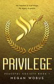 Privilege (Peaceful Society, #1) (eBook, ePUB) Privilege (Peaceful Society, #1) (eBook, ePUB)