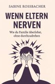Wenn Eltern nerven: Wie du Familie überlebst, ohne durchzudrehen (eBook, ePUB)