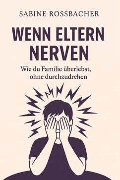 Wenn Eltern nerven: Wie du Familie überlebst, ohne durchzudrehen (eBook, ePUB) Cover Wenn Eltern nerven: Wie du Familie überlebst, ohne durchzudrehen (eBook, ePUB)