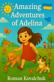 Amazing Adventures of Adelina: A Summer in Mukhavka, Ukraine (Adelina's Amazing Adventures) (eBook, ePUB) Amazing Adventures of Adelina: A Summer in Mukhavka, Ukraine (Adelina's Amazing Adventures) (eBook, ePUB)