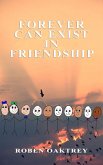Forever Can Exist in Friendship (eBook, ePUB) Forever Can Exist in Friendship (eBook, ePUB)