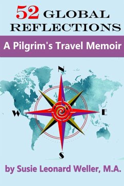 52 Global Reflections: A Pilgrim's Travel Memoir (eBook, ePUB) Cover 52 Global Reflections: A Pilgrim's Travel Memoir (eBook, ePUB)