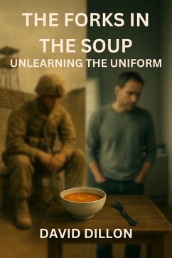 The Forks In The Soup: Unlearning the Uniform (eBook, ePUB) - Dillon, David