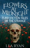 Flowers at Midnight: Flash Fiction Tales of the Strange (eBook, ePUB)