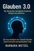 Glauben 3.0: Wie Blockchain und digitale Propheten Religion neu definieren (eBook, ePUB)