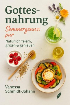Cover Gottesnahrung - Sommergenuss pur: Natürlich feiern, grillen & genießen (eBook, ePUB)