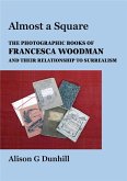 'Almost A Square': The Photographic Books of Francesca Woodman and Their Relationship to Surrealism (eBook, ePUB)