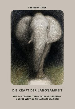 Die Kraft der Langsamkeit (eBook, ePUB) - Zinck, Sebastian