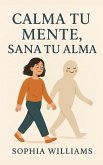 Calma tu Mente, Sana tu Alma (Controlling your Mind, #1) (eBook, ePUB)