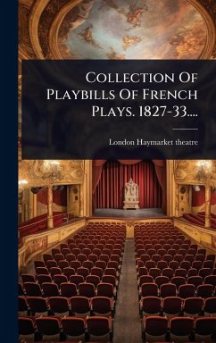 Collection Of Playbills Of French Plays. 1827-33.... - Theatre, London Haymarket