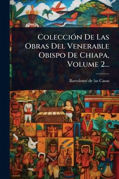 ColecciÃ3n De Las Obras Del Venerable Obispo De Chiapa, Volume 2...