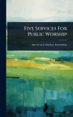Five Services For Public Worship Five Services For Public Worship