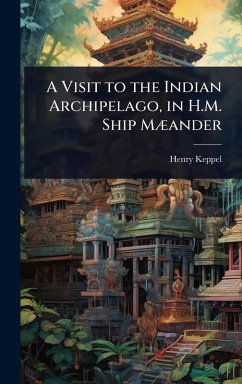Cover A Visit to the Indian Archipelago, in H.M. Ship MÃ]ander