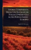 Storia Comparata Degli Usi Natalizi in Italia E Presso Gli Altri Popoli Indo-Europei Storia Comparata Degli Usi Natalizi in Italia E Presso Gli Altri Popoli Indo-Europei