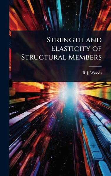 Strength and Elasticity of Structural Members Strength and Elasticity of Structural Members
