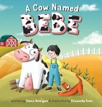 A Cow Named Bebe A Cow Named Bebe