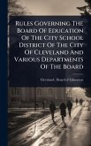Rules Governing The Board Of Education Of The City School District Of The City Of Cleveland And Various Departments Of The Board Rules Governing The Board Of Education Of The City School District Of The City Of Cleveland And Various Departments Of The Board