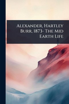 Alexander, Hartley Burr, 1873- The Mid Earth Life - Anonymous