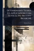 Determinanti Teoria Ed Applicazioni Con Tutte Le Piu Recenti Ricerche Determinanti Teoria Ed Applicazioni Con Tutte Le Piu Recenti Ricerche