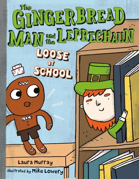 The Gingerbread Man and the Leprechaun Loose at School The Gingerbread Man and the Leprechaun Loose at School