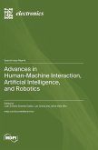 Advances in Human-Machine Interaction, Artificial Intelligence, and Robotics Advances in Human-Machine Interaction, Artificial Intelligence, and Robotics