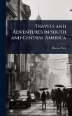 Travels and Adventures in South and Central America