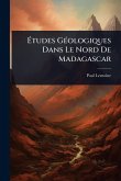 Ã‰tudes GÃ(c)ologiques Dans Le Nord De Madagascar