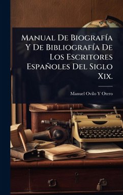 Cover Manual De BiografÃ-a Y De BibliografÃ-a De Los Escritores Españoles Del Siglo Xix.