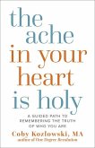 The Ache in Your Heart Is Holy The Ache in Your Heart Is Holy