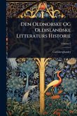 Den Oldnorske Og Oldislandske Litteraturs Historie Den Oldnorske Og Oldislandske Litteraturs Historie