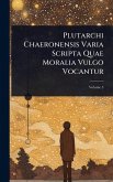 Plutarchi Chaeronensis Varia Scripta Quae Moralia Vulgo Vocantur Plutarchi Chaeronensis Varia Scripta Quae Moralia Vulgo Vocantur
